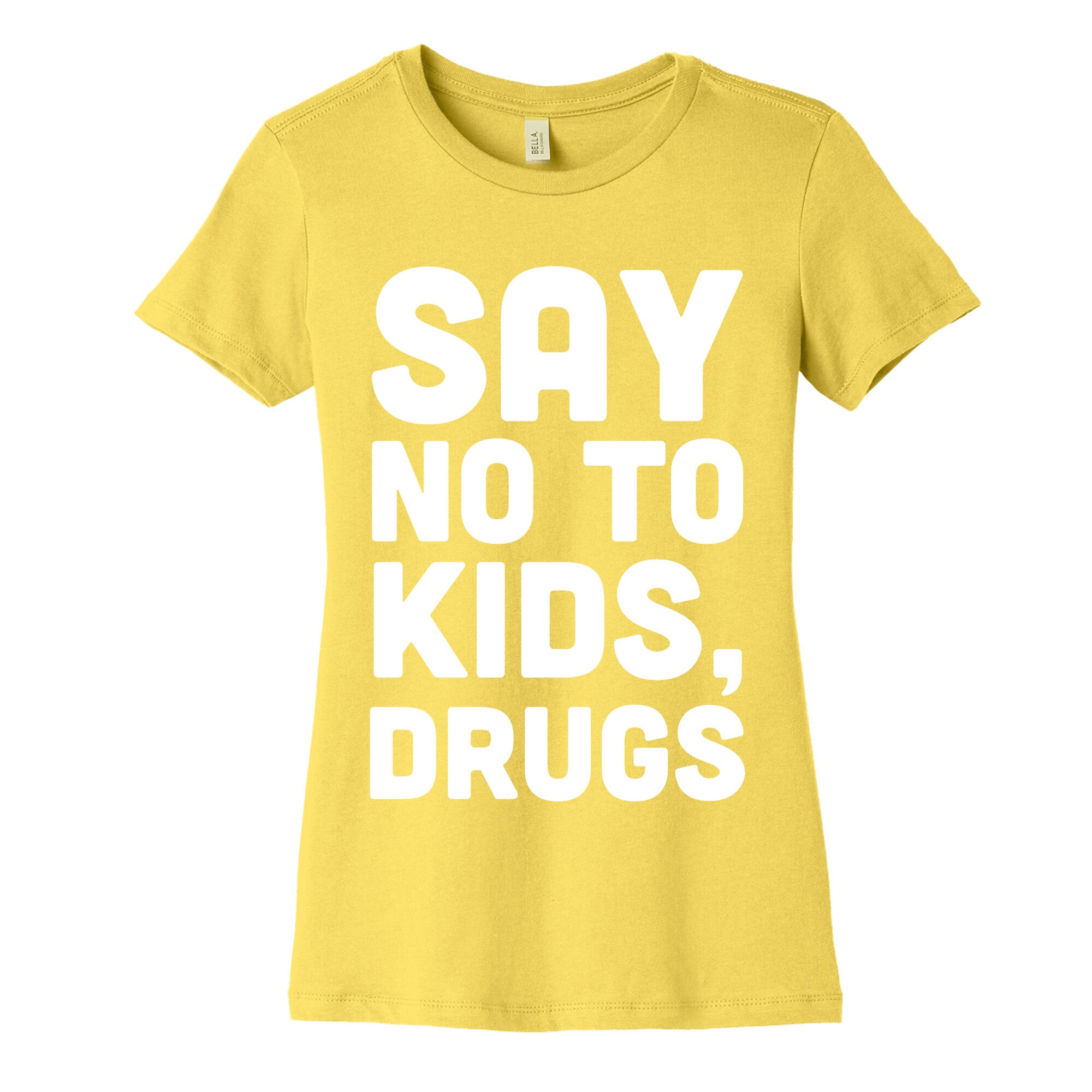 Say No to Kids, Drugs Women's Cotton Tee